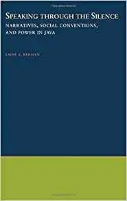 Speaking Through the Silence: Narratives, Social Conventions, & Power in Java [Repost]