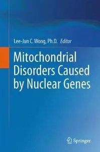 Mitochondrial Disorders Caused by Nuclear Genes (Repost)