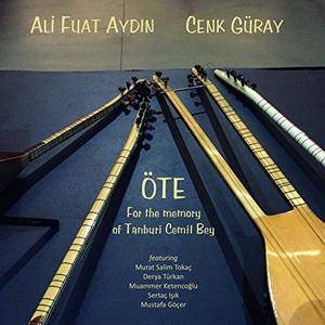 Ali Fuat Aydin & Cenk Guray - Öte (For the memory of Tanburi Cemil Bey) (2018)