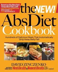 The New Abs Diet Cookbook: Hundreds of Delicious Meals That Automatically Strip Away Belly Fat! (Repost)