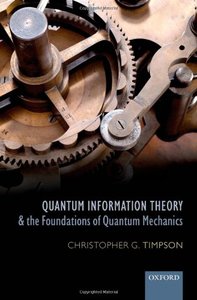 Quantum Information Theory and the Foundations of Quantum Mechanics (Repost)