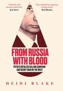 From Russia with Blood: Putin's Ruthless Killing Campaign and Secret War on the West, UK Edition
