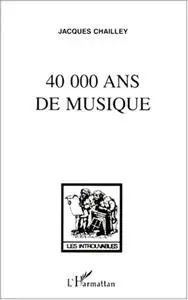 Jacques Chailley, "40 000 ans de musique"