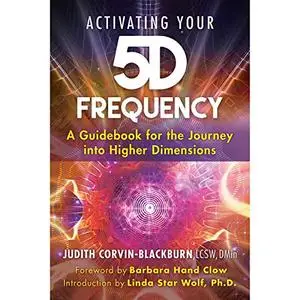 Activating Your 5D Frequency: A Guidebook for the Journey into Higher Dimensions [Audiobook]