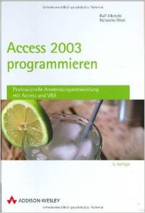 Access 2003 programmieren: Professionelle Anwendungsentwicklung mit Access und VBA von Natascha Nicol