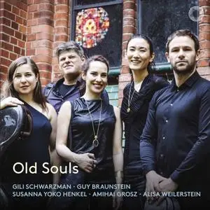 Gili Schwarzman, Guy Braunstein, Amihai Grosz, Alisa Weilerstein - Old Souls (2019)