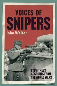 Voices of Snipers: Eyewitness Accounts from the World Wars