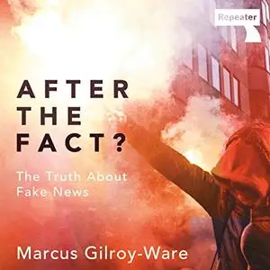 After the Fact?: The Truth About Fake News [Audiobook] (Repost)