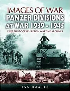 Panzer-Divisions at War 1939-1945 (Images of War)