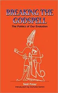 Breaking the Godspell: The Politics of Our Evolution