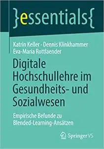 Digitale Hochschullehre im Gesundheits- und Sozialwesen: Empirische Befunde zu Blended-Learning-Ansätzen