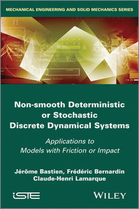 Non Smooth Deterministic or Stochastic Discrete Dynamical Systems: Applications to Models with Friction or Impact (ISTE)