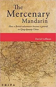 The Mercenary Mandarin: How a British adventurer became a general in Qing-dynasty China
