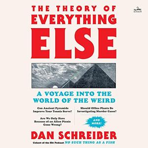 The Theory of Everything Else: A Voyage into the World of the Weird [Audiobook]