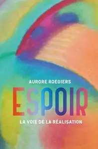 Aurore Roegiers, "Espoir : La voie de la réalisation"