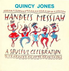 Quincy Jones - Handel's Messiah - A Soulful Celebration (1992) [Re-Up]