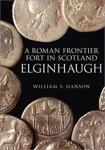 Elginhaugh: A Roman Frontier Fort in Scotland