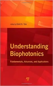 Understanding Biophotonics: Fundamentals, Advances, and Applications