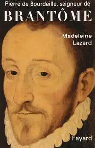 Madeleine Lazard, "Pierre de Bourdeille, seigneur de Brantôme"