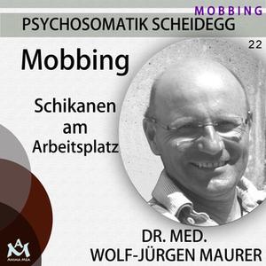 «Mobbing: Schikanen am Arbeitsplatz» by Dr. med. Wolf-Jürgen Maurer