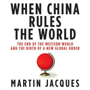 «When China Rules the World» by Martin Jacques