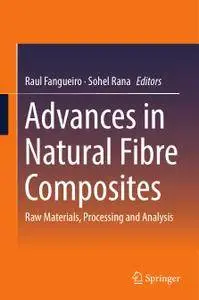 Advances in Natural Fibre Composites: Raw Materials, Processing and Analysis