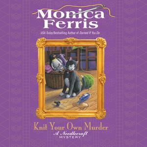 «Knit Your Own Murder» by Monica Ferris