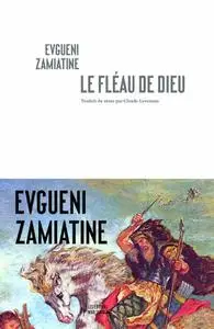 Evgueni Zamiatine, "Le fléau de Dieu"