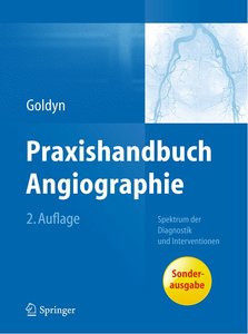 Praxishandbuch Angiographie: Spektrum der Diagnostik und Interventionen, Auflage: 2