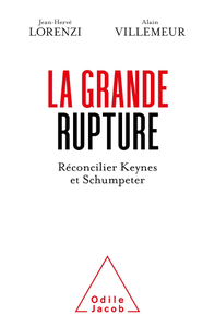 Jean-Hervé Lorenzi, Alain Villemeur, "La Grande rupture: Réconcilier Keynes et Schumpeter"