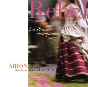Daniel Cuiller, Arion Baroque Orchestra - Rebel: Les Plaisirs champêtres (2007)