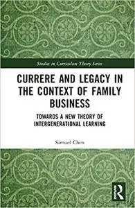 Currere and Legacy in the Context of Family Business: Towards a New Theory of Intergenerational Learning