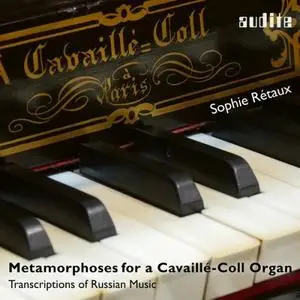 Sophie Rétaux - Metamorphoses for a Cavaillé-Coll Organ (Transcriptions of Russian Music) (2018)