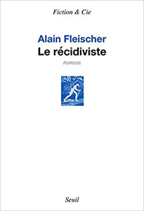 Le récidiviste - Alain Fleischer