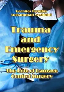 "Trauma and Emergency Surgery: The Role of Damage Control Surgery" ed. by Georgios Tsoulfas, Mohammad Meshkini