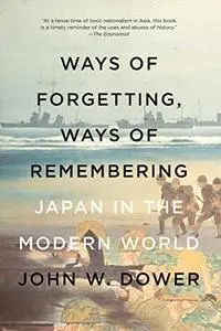 Ways of Forgetting, Ways of Remembering: Japan in the Modern World