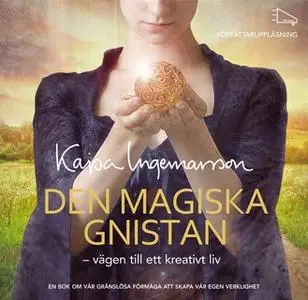 «Den magiska gnistan - vägen till ett kreativt liv» by Kajsa Ingemarsson