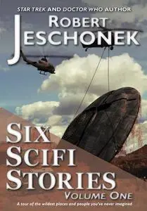 «Six Scifi Stories Volume One» by Robert Jeschonek