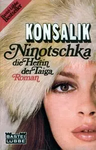 Heinz G. Konsalik - Ninotschka, die Herrin der Taiga