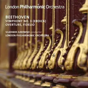 London Philharmonic Orchestra & Vladimir Jurowski - Beethoven: Symphony No. 3 "Eroica" & Overture from Fidelio (Live) (2017)