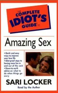 Complete Idiot's Guide to Amazing Sex [Abridged Audio Book]