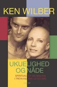 «Ukuelighed og nåde» by Ken Wilber