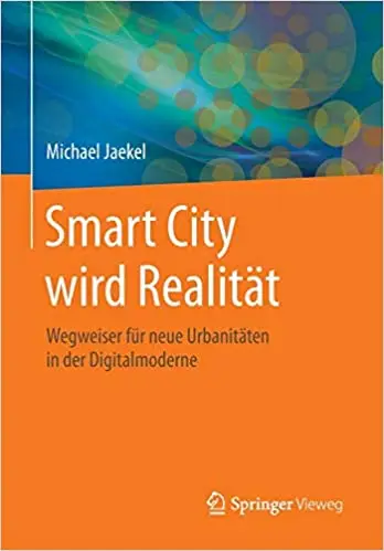 Smart City wird Realität: Wegweiser für neue Urbanitäten in der Digitalmoderne (Repost)