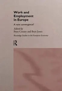 Work and Employment in Europe: A New Convergence?