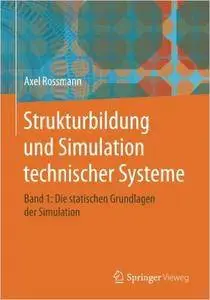 Strukturbildung und Simulation technischer Systeme Band 1: Die statischen Grundlagen der Simulation