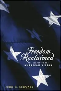 Freedom Reclaimed: Rediscovering the American Vision