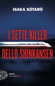 Kotaro Isaka - I sette killer dello Shinkansen
