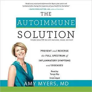 The Autoimmune Solution: Prevent and Reverse the Full Spectrum of Inflammatory Symptoms and Diseases [Audiobook]