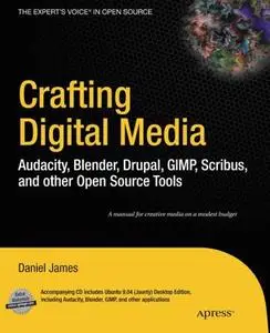 Crafting Digital Media: Audacity, Blender, Drupal, GIMP, Scribus, and Other Open Source Tools (Repost)