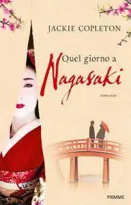 Jackie Copleton - Quel giorno a Nagasaki